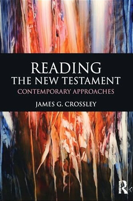 Reading The New Testament: Contemporary Approaches-..