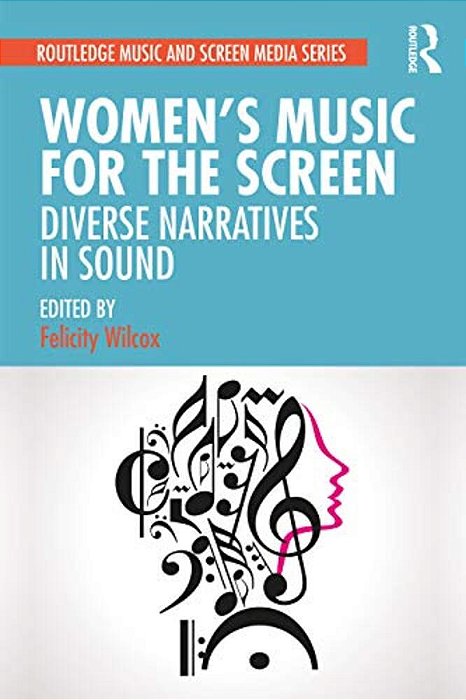 Women's Music For The Screen: Diverse Narratives In Sound-..