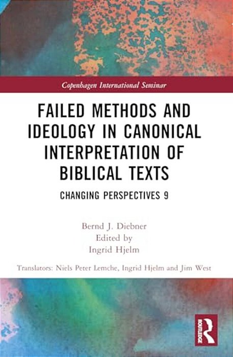 Failed Methods And Ideology In Canonical Interpretation Of Biblical Texts: Changing Perspectives 9-..