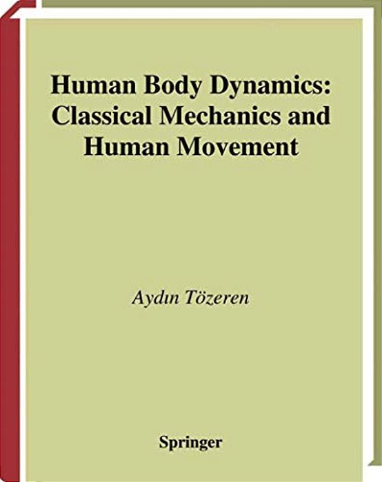 Human Body Dynamics: Classical Mechanics And Human Movement-..