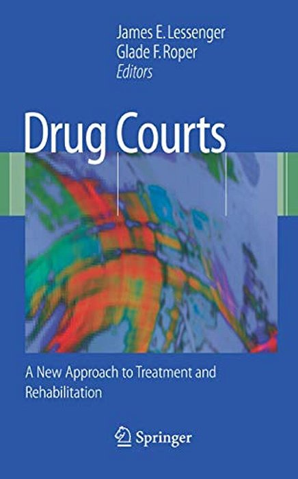 Drug Courts: A New Approach To Treatment And Rehabilitation-..