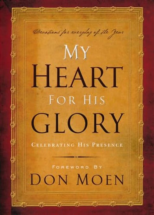 My Heart For His Glory: Celebrating His Presence-..