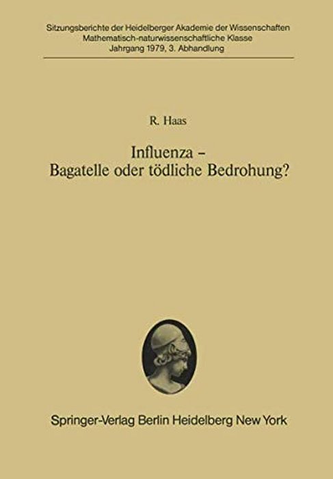 Influenza -- Bagatelle Oder Tödliche Bedrohung?: Vorgelegt In Der Sitzung Vom 3. Februar 1979-..