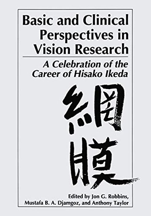 Basic And Clinical Perspectives In Vision Research: A Celebration Of The Career Of Hisako Ikeda-..