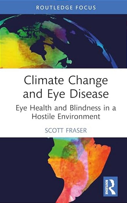 Climate Change And Eye Disease: Eye Health And Blindness In A Hostile Environment-..