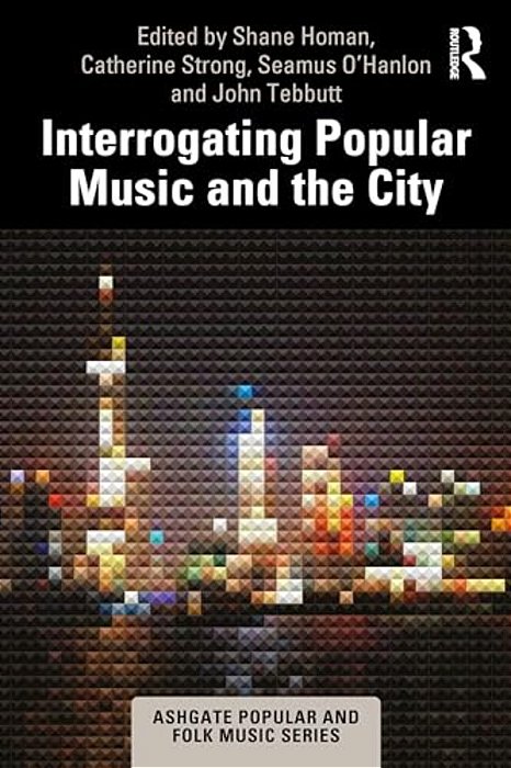Interrogating Popular Music And The City-..