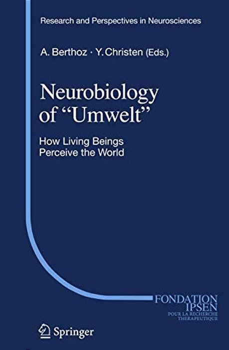 Neurobiology Of Umwelt: How Living Beings Perceive The World-..
