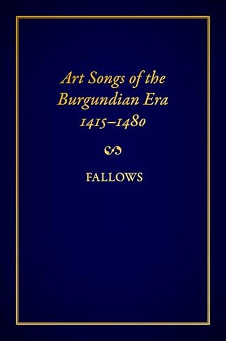 Art Songs Of The Burgundian Era, 1415-1480-..