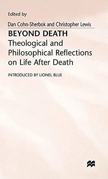 Beyond Death: Theological And Philosophical Reflections Of Life After Death-..