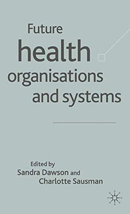 Future Health Organizations And Systems-..