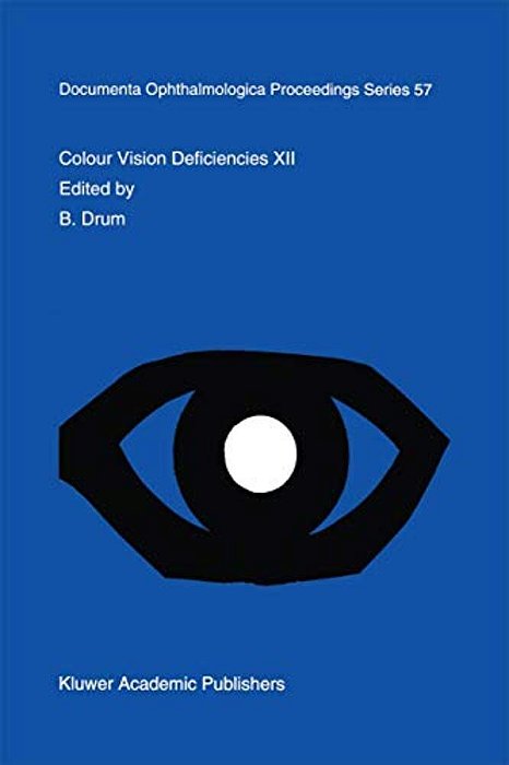 Colour Vision Deficiencies XII: Proceedings Of The Twelfth Symposium Of The International Research Group On Colour Vision Deficiencies, Held In Tübing-..