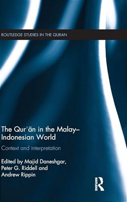 The Qur'An In The Malay-Indonesian World: Context And Interpretation-..