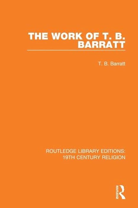 The Work Of T. B. Barratt-..