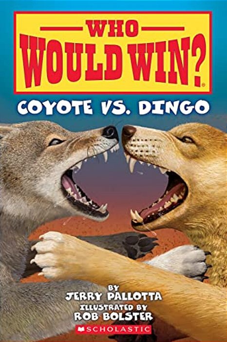Who Would Win?: Coyote Vs. Dingo: Volume 27-..