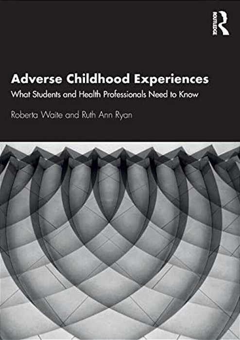 Adverse Childhood Experiences: What Students And Health Professionals Need To Know-..