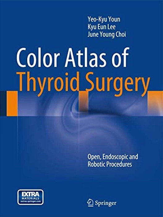Color Atlas Of Thyroid Surgery: Open, Endoscopic And Robotic Procedures-..