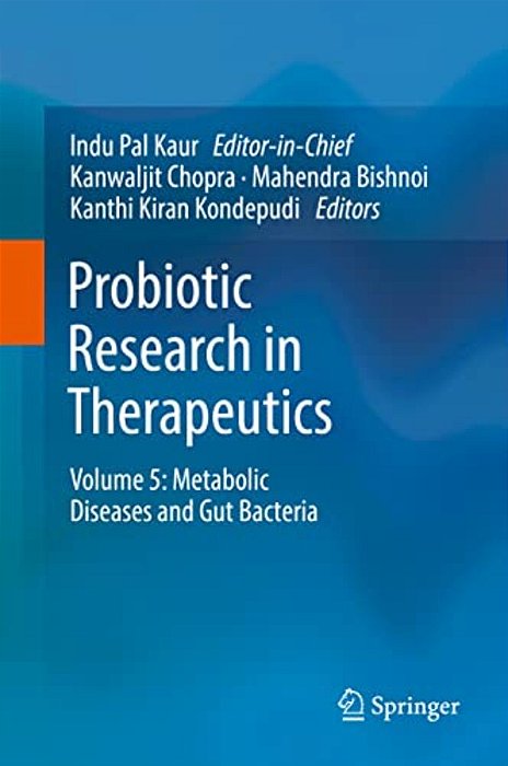 Probiotic Research In Therapeutics: Volume 5: Metabolic Diseases And Gut Bacteria-..