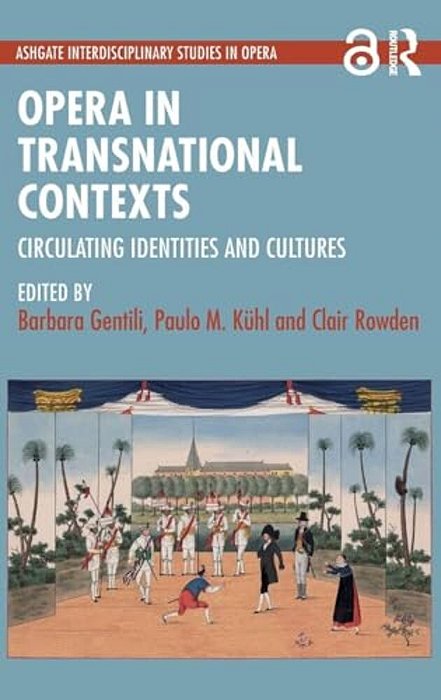 Opera In Transnational Contexts: Circulating Identities And Cultures-..