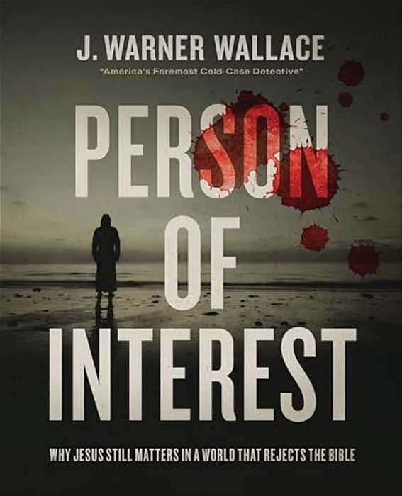 Person Of Interest: Why Jesus Still Matters In A World That Rejects The Bible-..