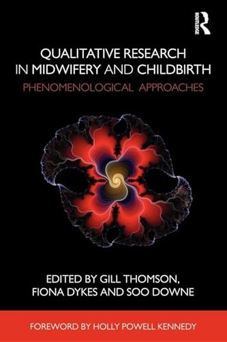 Qualitative Research In Midwifery And Childbirth: Phenomenological Approaches-..