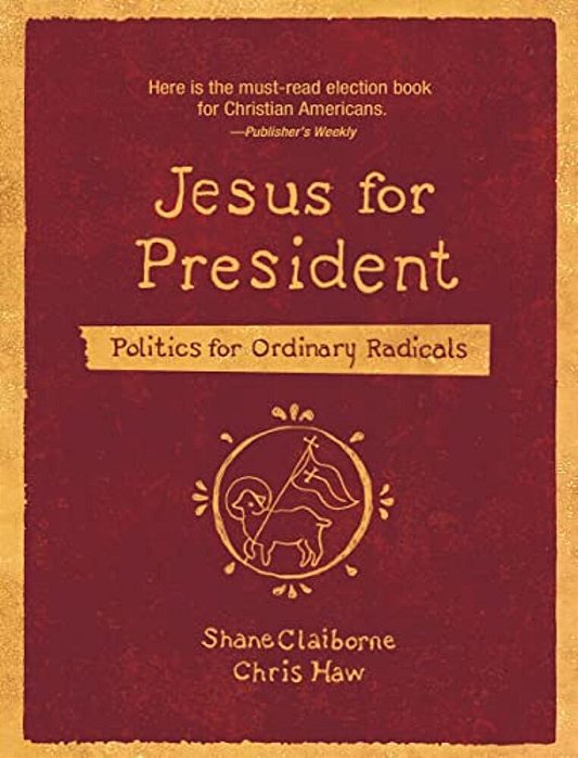 Jesus For President: Politics For Ordinary Radicals-..