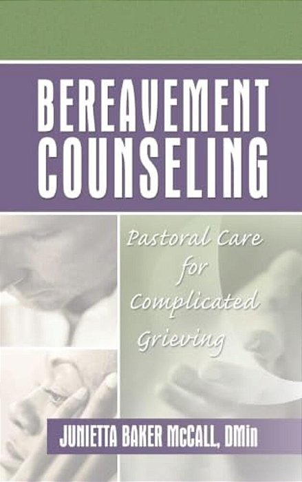Bereavement Counseling: Pastoral Care For Complicated Grieving-..