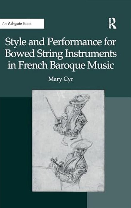 Style And Performance For Bowed String Instruments In French Baroque Music-..