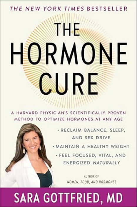 The Hormone Cure: Reclaim Balance, Sleep And Sex Drive; Lose Weight; Feel Focused, Vital, And Energized Naturally With The Gottfried Protocol-..