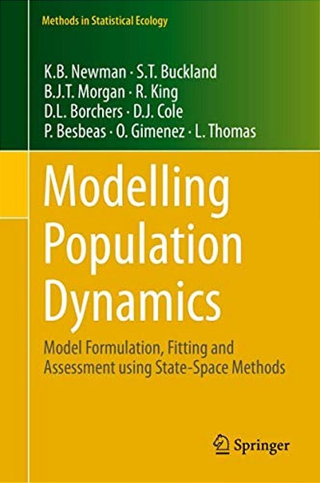 Modelling Population Dynamics: Model Formulation, Fitting And Assessment Using State-Space Methods-..