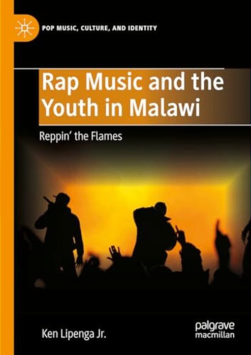 Rap Music And The Youth In Malawi: Reppin' The Flames-..