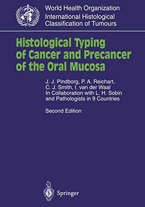 Histological Typing Of Cancer And Precancer Of The Oral Mucosa: In Collaboration With L. H. Sobin And Pathologists In 9 Countries-..