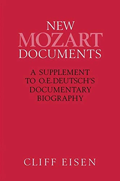 New Mozart Documents: A Supplement To O. E. Deutsch's Documentary Biography-..