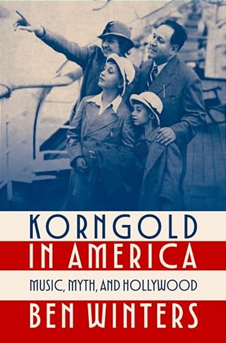 Korngold In America: Music, Myth, And Hollywood-..