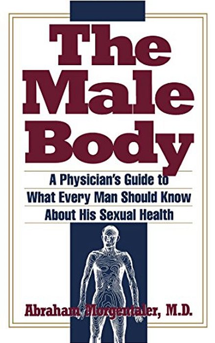 Male Body: A Physician's Guide To What Every Man Should Know About His Sexual Health-..