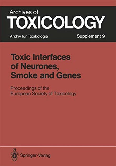 Toxic Interfaces Of Neurones, Smoke And Genes: Proceedings Of The European Society Of Toxicology Meeting Held In Kuopio, June 16-19, 1985-..