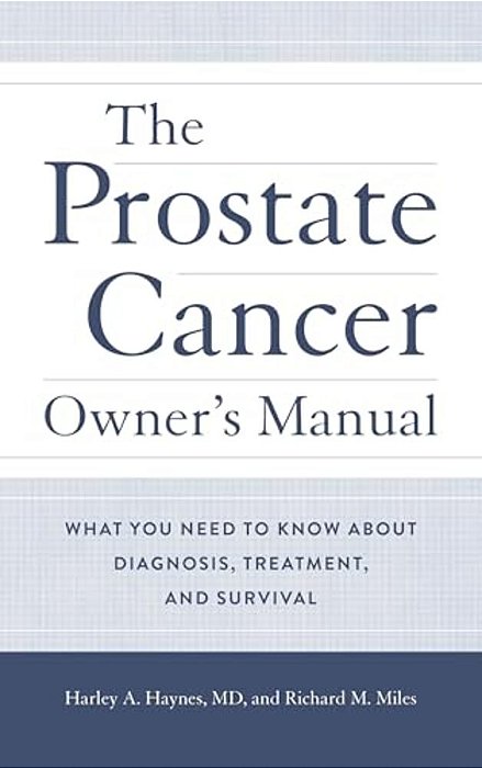 Prostate Cancer Owner's Manual: What You Need To Know About Diagnosis, Treatment, And Survival-..