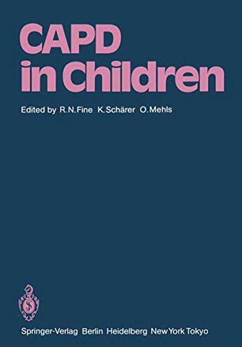 Capd In Children: First International Symposium On Capd In Children Held May 14-15, 1984 At Heidelberg, Germany-..