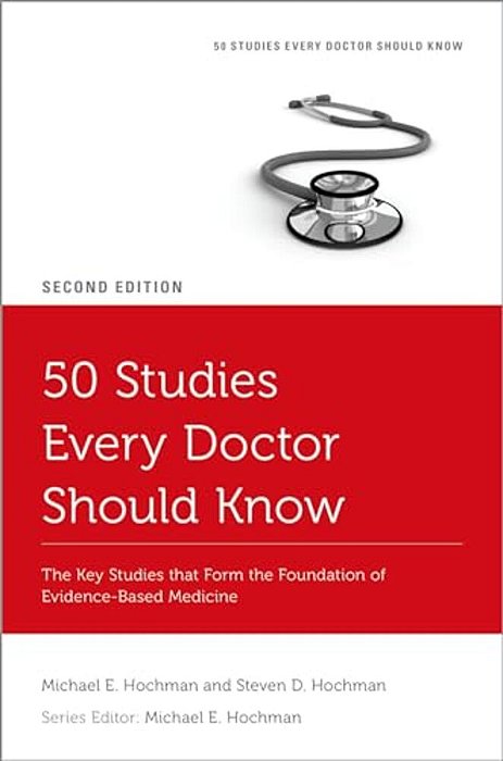 50 Studies Every Doctor Should Know: The Key Studies That Form The Foundation Of Evidence-Based Medicine-..