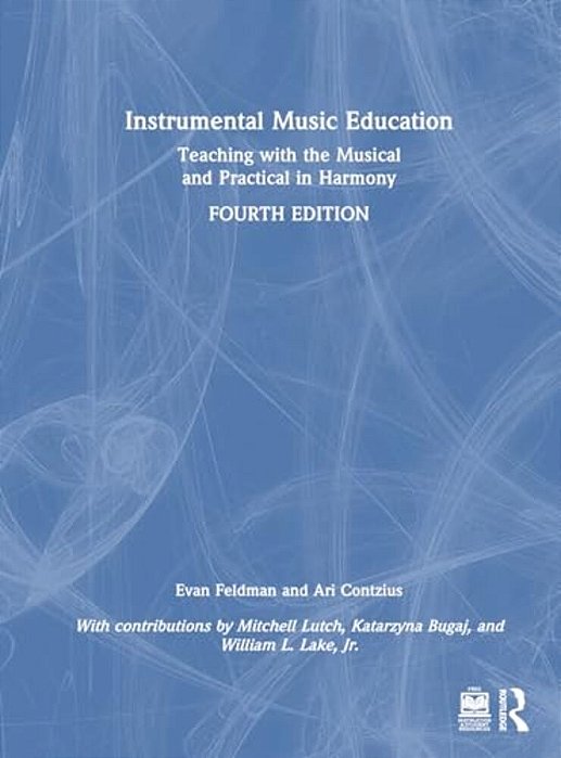Instrumental Music Education: Teaching With The Musical And Practical In Harmony-..