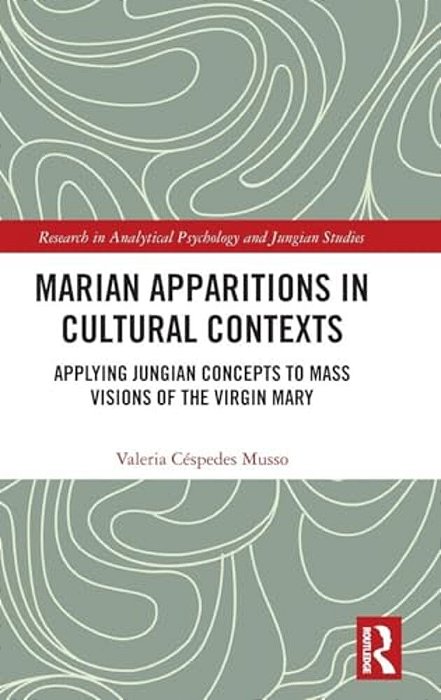 Marian Apparitions In Cultural Contexts: Applying Jungian Concepts To Mass Visions Of The Virgin Mary-..