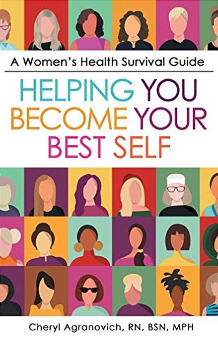 A Women's Health Survival Guide: Helping You Become Your Best Self-..