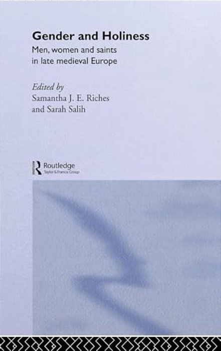 Gender And Holiness: Men, Women And Saints In Late Medieval Europe-..