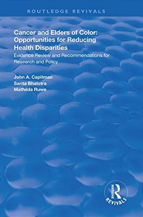 Cancer And Elders Of Color: Opportunities For Reducing Health Disparities: Evidence Review And Recommendations For Research And Policy-..