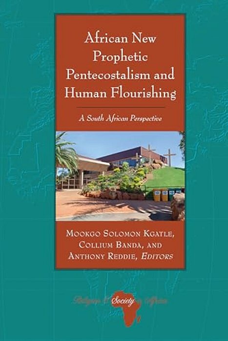 African New Prophetic Pentecostalism And Human Flourishing: A South African Perspective-..