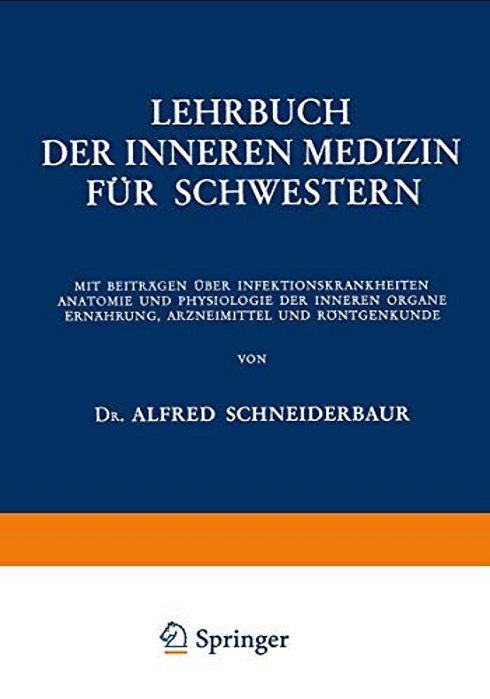 Lehrbuch Der Inneren Medizin Für Schwestern: Mit Beiträgen Über Infektionskrankheiten Anatomie Und Physiologie Der Inneren Organe Ernährung, Arzneimit-..