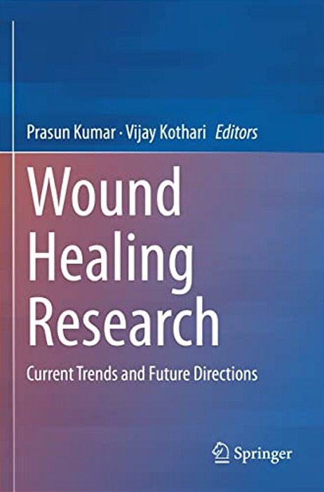 Wound Healing Research: Current Trends And Future Directions-..