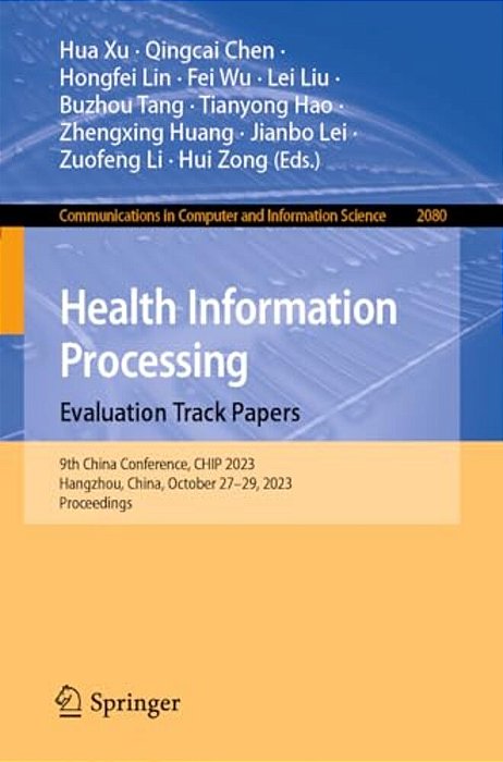 Health Information Processing. Evaluation Track Papers: 9Th China Conference, Chip 2023, Hangzhou, China, October 27-29, 2023, Proceedings-..