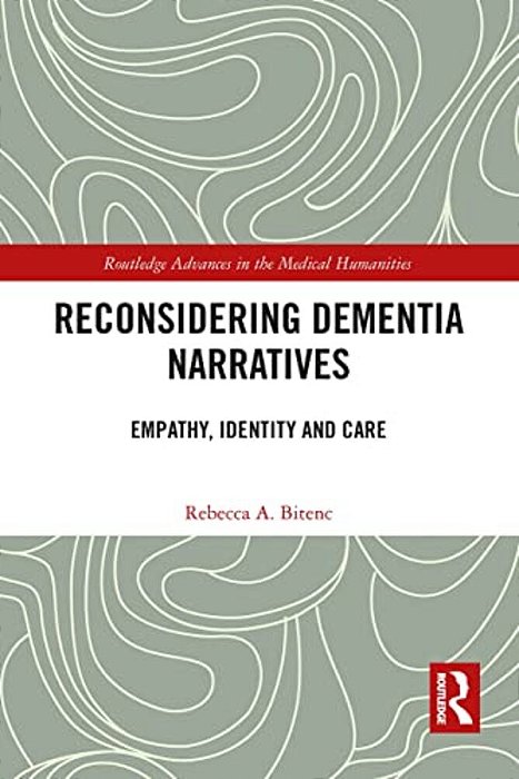 Reconsidering Dementia Narratives: Empathy, Identity And Care-..