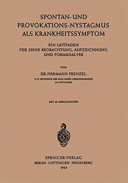Spontan-Und Provokations-Nystagmus Als Krankheitssymptom: Ein Leitfaden Für Seine Beobachtung, Aufzeichnung Und Formanalyse-..