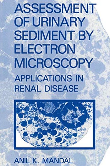 Assessment Of Urinary Sediment By Electron Microscopy: Applications In Renal Disease-..